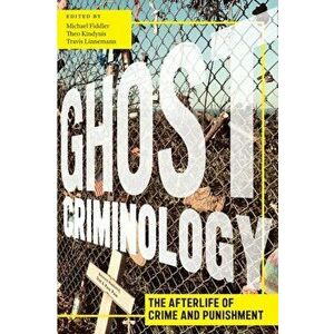 Ghost Criminology. The Afterlife of Crime and Punishment, Paperback - Travis Linnemann imagine