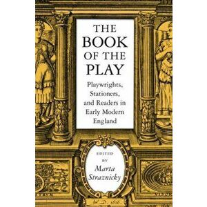 The Book of the Play. Playwrights, Stationers and Readers in Early Modern England, Paperback - *** imagine