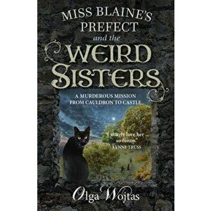 Miss Blaine's Prefect and the Weird Sisters, Paperback - Olga Wojtas imagine