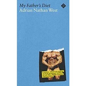 My Father's Diet, Paperback - Adrian Nathan West imagine