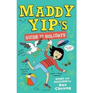 Maddy Yip's Guide to Holidays, Paperback - Sue Cheung imagine