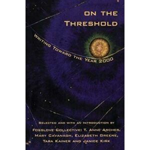 On the Threshold. Writing Toward the Year 2000, Paperback - *** imagine