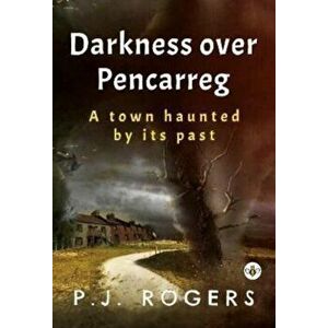 Darkness Over Pencarreg, Paperback - P J Rogers imagine
