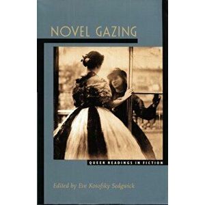 Novel Gazing. Queer Readings in Fiction, Paperback - *** imagine