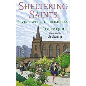 Sheltering Saints. Living with the homeless, Paperback - Roger Quick imagine