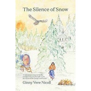The Silence Of Snow, Paperback - Ginny Vere Nicoll imagine