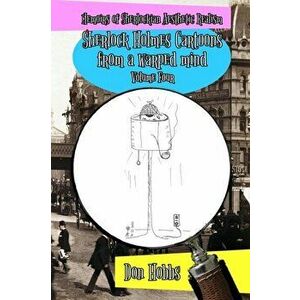 Memoirs of Sherlockian Realism. Sherlock Holmes cartoons from a warped mind Volume Four, Paperback - Don Hobbs imagine