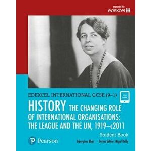 Pearson Edexcel International GCSE (9-1) History: The Changing Role of International Organisations: the League and the UN, 1919-2011 Student Book - Ge imagine