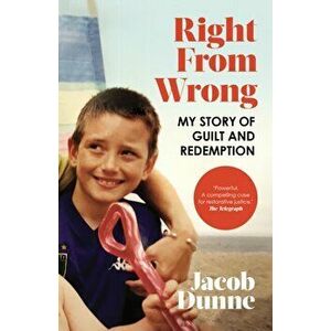Right from Wrong. My Story of Guilt and Redemption, Hardback - Jacob Dunne imagine