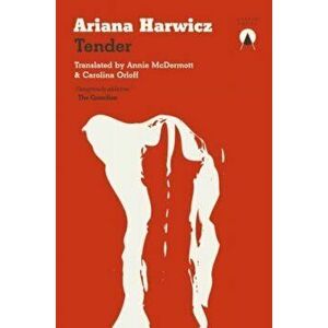 Tender, Paperback - Ariana Harwicz imagine