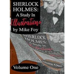 Sherlock Holmes - A Study in Illustrations - Volume 1, Hardback - Mike Foy imagine