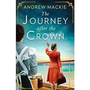 The Journey After the Crown, Paperback - Andrew Mackie imagine