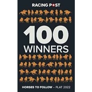 100 Winners. Horses to Follow Flat 2022, Paperback - Rodney Pettinger imagine