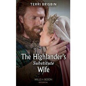 The Highlander's Substitute Wife, Paperback - Terri Brisbin imagine