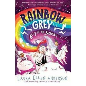 Rainbow Grey: Eye of the Storm, Paperback - Laura Ellen Anderson imagine
