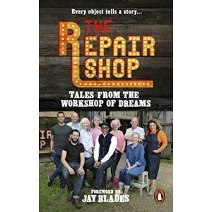The Repair Shop: Tales from the Workshop of Dreams, Paperback - Karen Farrington imagine