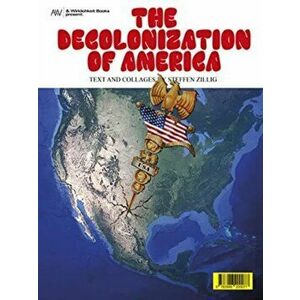 The Decolonization of America, Paperback - Steffen Zillig imagine