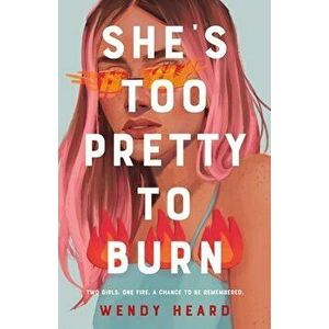 She's Too Pretty to Burn, Paperback - Wendy Heard imagine