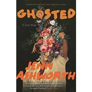 Ghosted. A Love Story, Paperback - Jenn Ashworth imagine