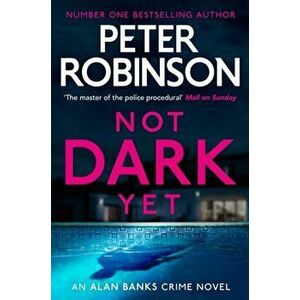 Not Dark Yet. DCI Banks 27, Paperback - Peter Robinson imagine