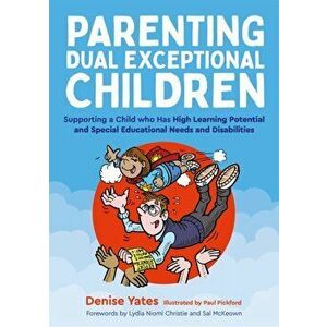 Parenting Dual Exceptional Children. Supporting a Child who Has High Learning Potential and Special Educational Needs and Disabilities, Paperback - De imagine