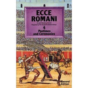 Ecce Romani Book 4 2nd Edition Pastimes And Ceremonies, Paperback - Group imagine