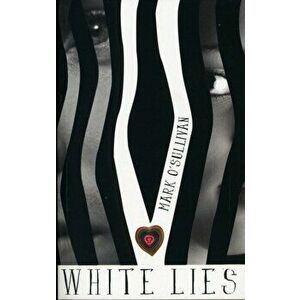 White Lies, Paperback - Mark O'Sullivan imagine