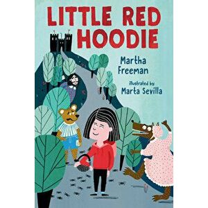 Little Red Hoodie, Paperback - Martha Freeman imagine