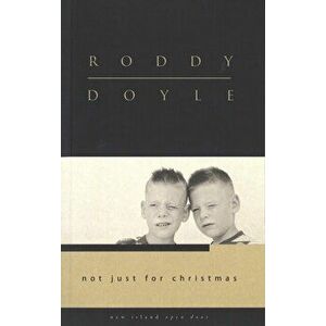 Not Just for Christmas, Paperback - Roddy Doyle imagine