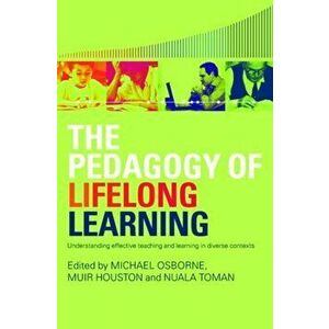 The Pedagogy of Lifelong Learning. Understanding Effective Teaching and Learning in Diverse Contexts, Paperback - *** imagine