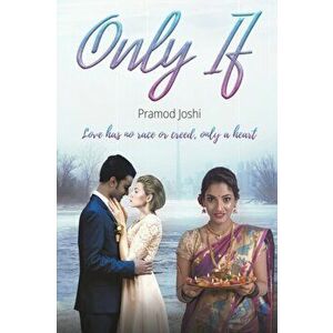Only If. Love has no race or creed, only a heart, Paperback - Pramod Joshi imagine
