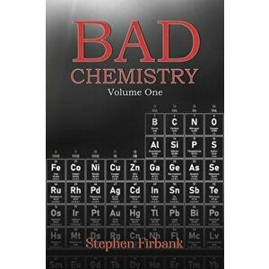 Bad Chemistry - Volume One, Paperback - Stephen Firbank imagine