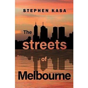 The Streets of Melbourne, Paperback - Stephen Kasa imagine