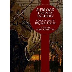 Sherlock Holmes In Song, Hardback - Jim Ballinger imagine