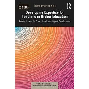 Developing Expertise for Teaching in Higher Education. Practical Ideas for Professional Learning and Development, Paperback - *** imagine