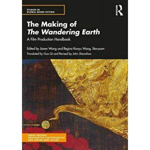 The Making of The Wandering Earth. A Film Production Handbook, Paperback - John Shanahan imagine