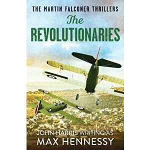 The Revolutionaries, Paperback - Max Hennessy imagine