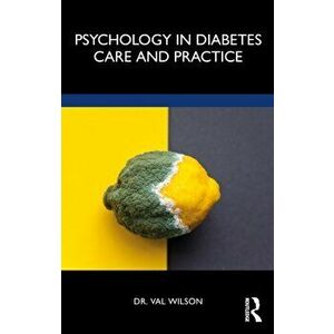 Psychology in Diabetes Care and Practice, Paperback - Val Wilson imagine