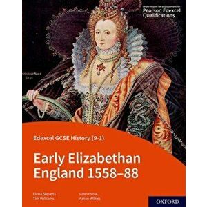 Edexcel GCSE History (9-1): Early Elizabethan England 1558-88 Student Book. 1, Paperback - Elena Stevens imagine