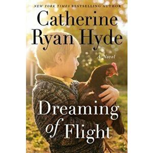 Dreaming of Flight. A Novel, Hardback - Catherine Ryan Hyde imagine