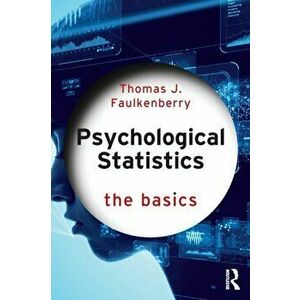 Psychological Statistics. The Basics, Paperback - Thomas J. Faulkenberry imagine