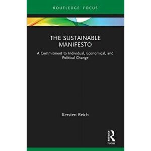 The Sustainable Manifesto. A Commitment to Individual, Economical, and Political Change, Paperback - *** imagine