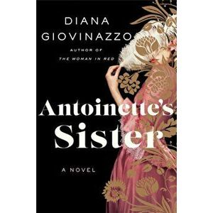 Antoinette's Sister, Hardback - Diana Giovinazzo imagine