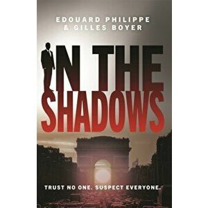 In The Shadows. The year's most explosive thriller, Paperback - Edouard Philippe imagine