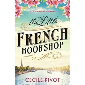 The Little French Bookshop. A tale of love, hope, mystery and belonging, Paperback - Cecile Pivot imagine