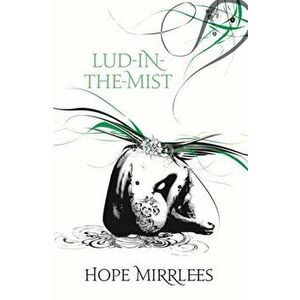 Lud-In-The-Mist, Paperback - Hope Mirrlees imagine