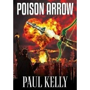 Poison Arrow, Paperback - Paul Kelly imagine