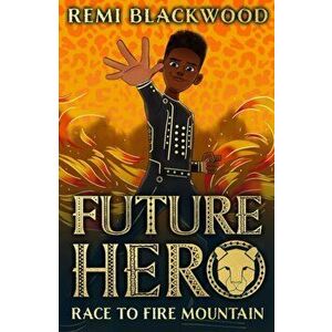Race to Fire Mountain, Paperback - Remi Blackwood imagine