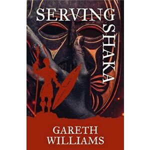 Serving Shaka, Paperback - Gareth Williams imagine
