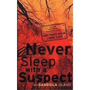 Never Sleep with a Suspect on Gabriola Island. An Islands Investigations International Mystery, Paperback - Sandy Frances Duncan imagine